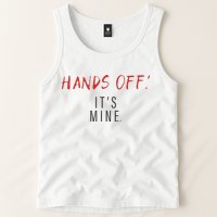 Hands Off ItS Mine Funny Trending Quote Tank Top