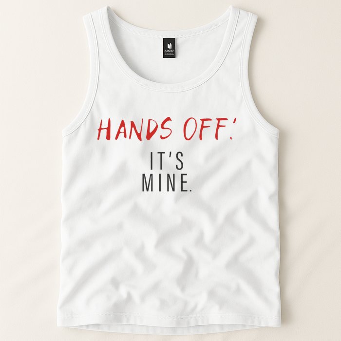 Hands Off ItS Mine Funny Trending Quote Tank Top