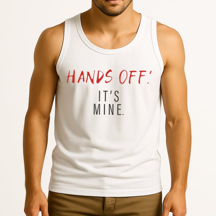 Hands Off ItS Mine Funny Trending Quote Tank Top