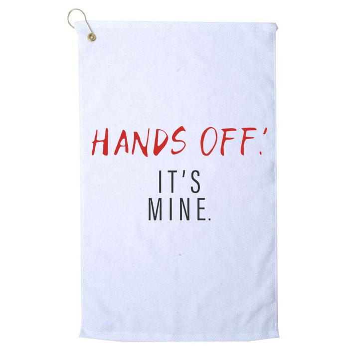 Hands Off ItS Mine Funny Trending Quote Golf Towel
