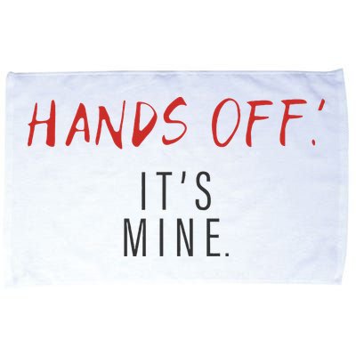 Hands Off ItS Mine Funny Trending Quote Microfiber Hand Towel