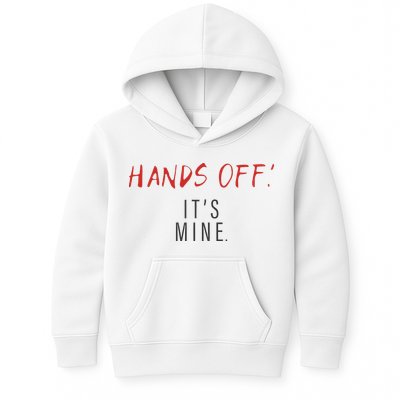 Hands Off ItS Mine Funny Trending Quote Kids Hoodie
