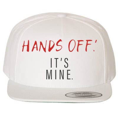 Hands Off ItS Mine Funny Trending Quote Wool Snapback Cap
