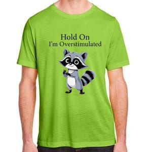 Hold On Im Overstimulated Funny Adult ChromaSoft Performance T-Shirt