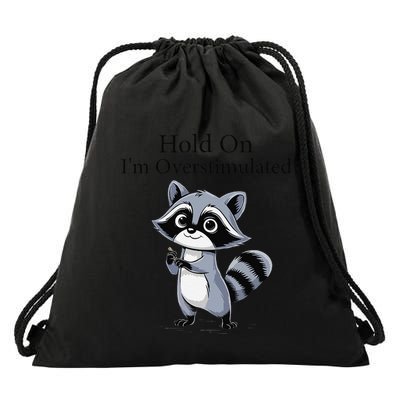 Hold On Im Overstimulated Funny Drawstring Bag
