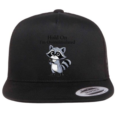 Hold On Im Overstimulated Funny Flat Bill Trucker Hat