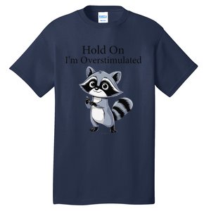 Hold On Im Overstimulated Funny Tall T-Shirt