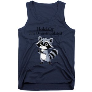 Hold On Im Overstimulated Funny Tank Top