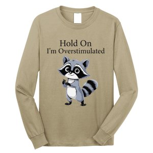 Hold On Im Overstimulated Funny Long Sleeve Shirt