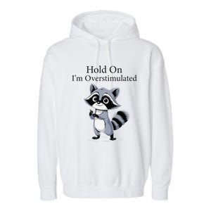 Hold On Im Overstimulated Funny Garment-Dyed Fleece Hoodie