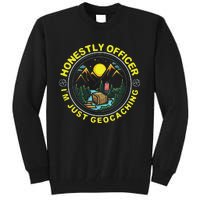 Honestly Officer IM Just Geocaching Map Reading Geocache Tall Sweatshirt