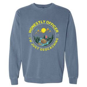 Honestly Officer IM Just Geocaching Map Reading Geocache Garment-Dyed Sweatshirt