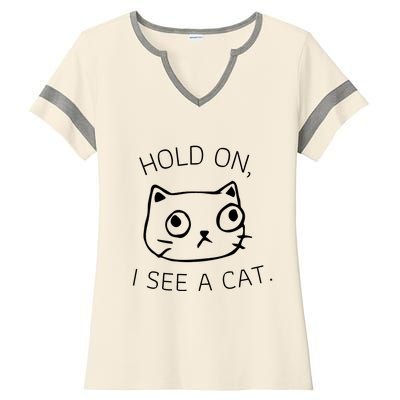 Hold On I See A Cat Funny Cat Kitten For Women Gifts Cat Mom Ladies Halftime Notch Neck Tee