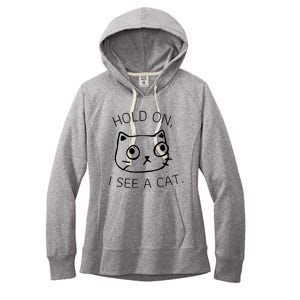 Hold On I See A Cat Funny Cat Kitten For Women Gifts Cat Mom Women's Fleece Hoodie