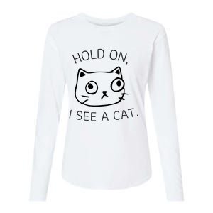 Hold On I See A Cat Funny Cat Kitten For Women Gifts Cat Mom Womens Cotton Relaxed Long Sleeve T-Shirt