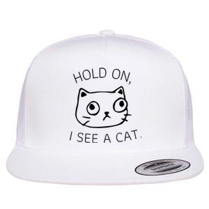 Hold On I See A Cat Funny Cat Kitten For Women Gifts Cat Mom Flat Bill Trucker Hat