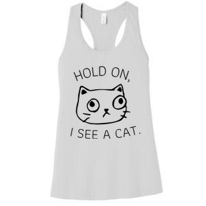 Hold On I See A Cat Funny Cat Kitten For Women Gifts Cat Mom Women's Racerback Tank