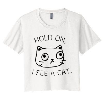 Hold On I See A Cat Funny Cat Kitten For Women Gifts Cat Mom Women's Crop Top Tee