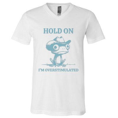 Hold On Im Overstimulated Frog V-Neck T-Shirt