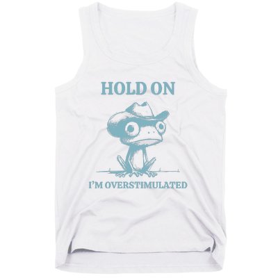 Hold On Im Overstimulated Frog Tank Top