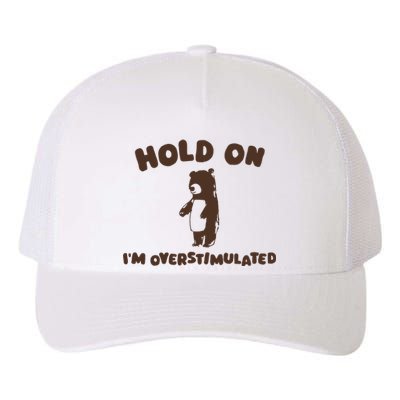 Hold On IM Overstimulated Yupoong Adult 5-Panel Trucker Hat