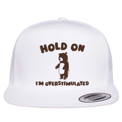 Hold On IM Overstimulated Flat Bill Trucker Hat