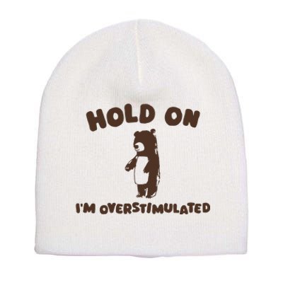 Hold On IM Overstimulated Short Acrylic Beanie