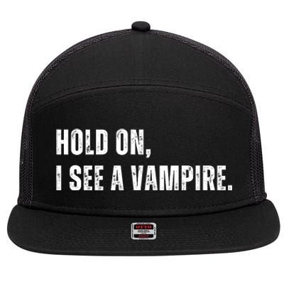 Hold On I See A Vampire 7 Panel Mesh Trucker Snapback Hat