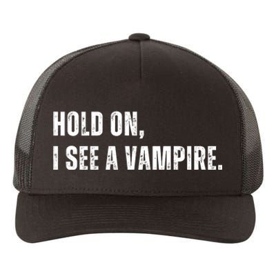 Hold On I See A Vampire Yupoong Adult 5-Panel Trucker Hat