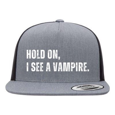 Hold On I See A Vampire Flat Bill Trucker Hat