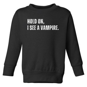 Hold On I See A Vampire Toddler Sweatshirt