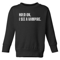 Hold On I See A Vampire Toddler Sweatshirt