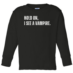 Hold On I See A Vampire Toddler Long Sleeve Shirt