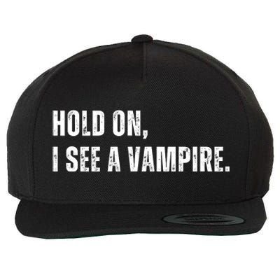 Hold On I See A Vampire Wool Snapback Cap