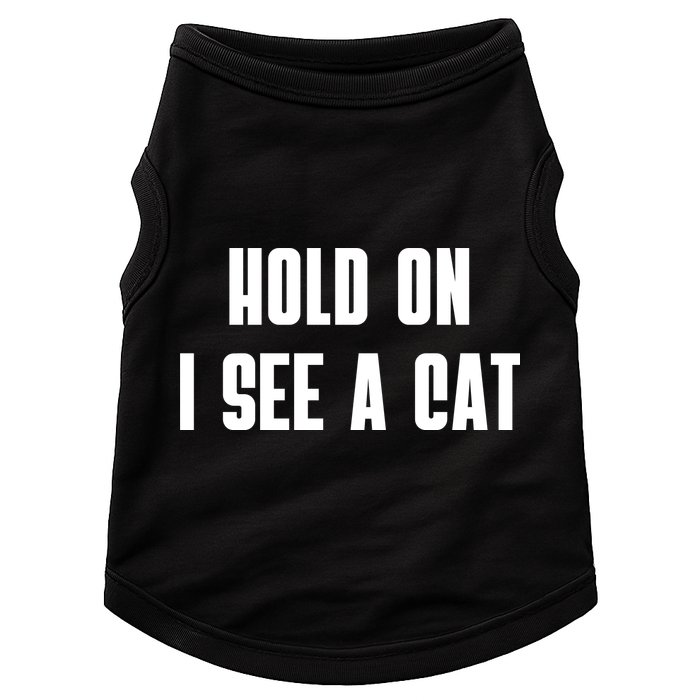 Hold On I See A Cat Cat Person Cat Lover Doggie Tank