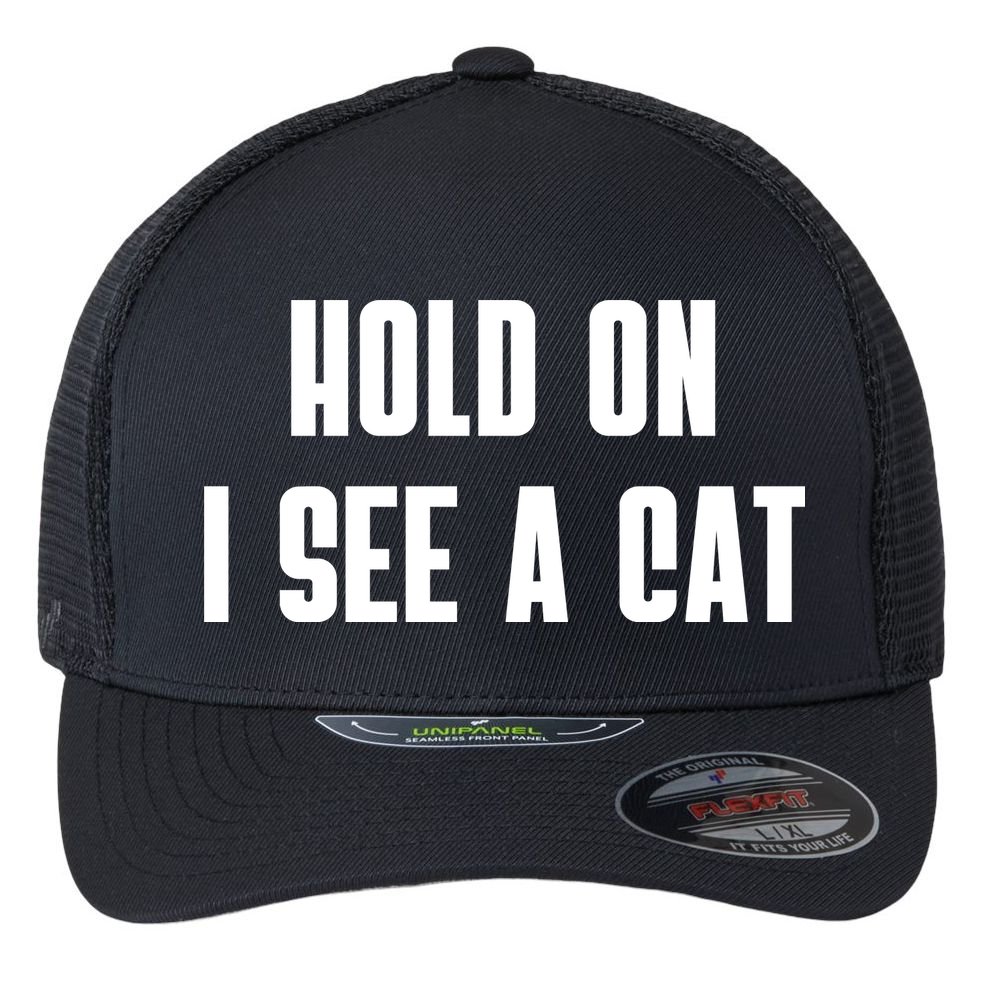 Hold On I See A Cat Cat Person Cat Lover Flexfit Unipanel Trucker Cap