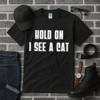 Hold On I See A Cat Cat Person Cat Lover Tall T-Shirt
