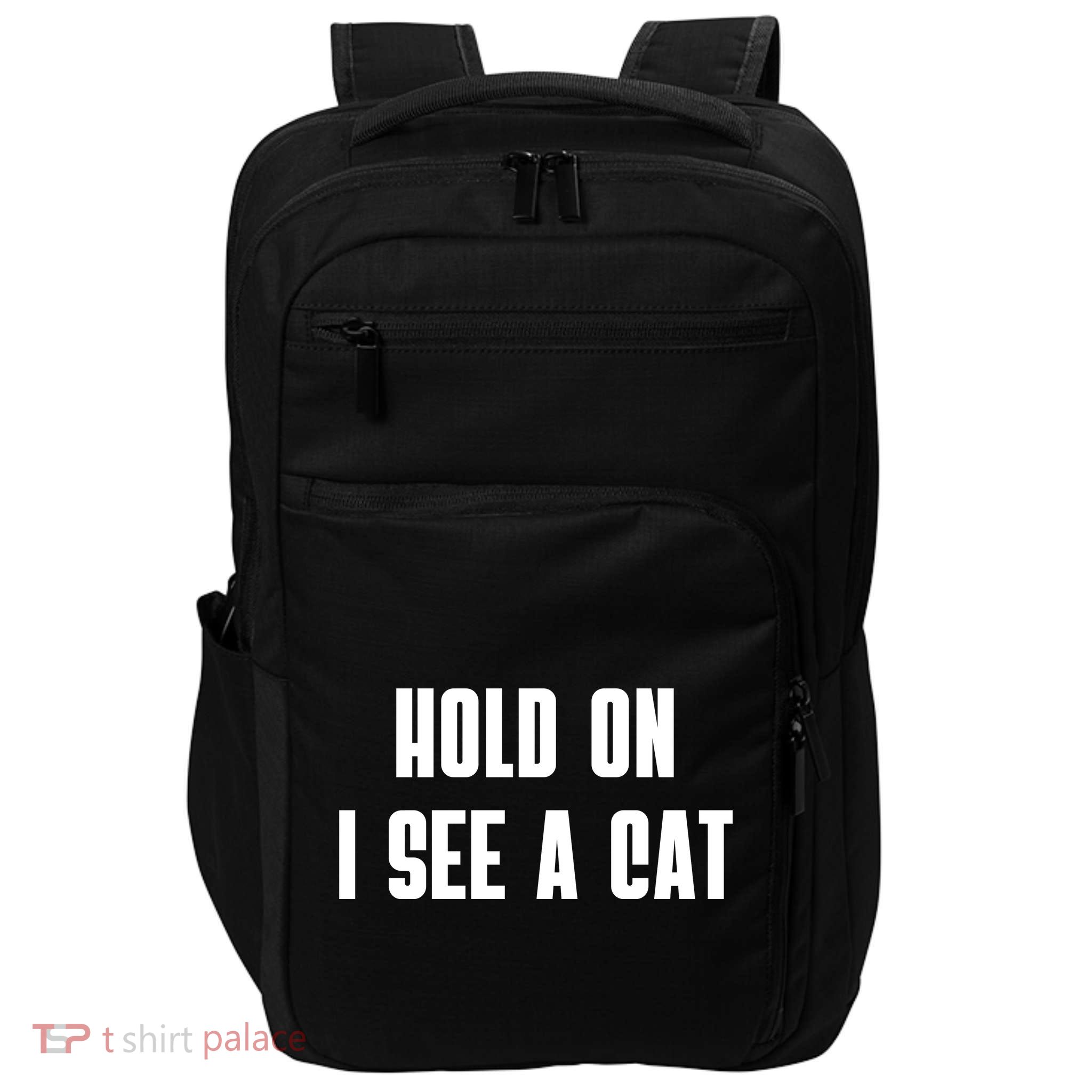 Hold On I See A Cat Cat Person Cat Lover Impact Tech Backpack