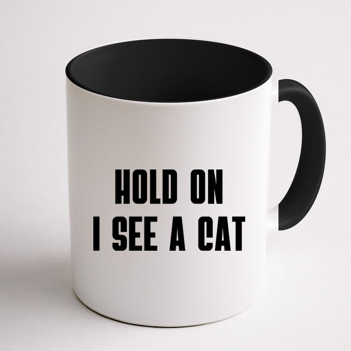 Hold On I See A Cat Cat Person Cat Lover Mug