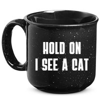 Hold On I See A Cat Cat Person Cat Lover 15oz Campfire Ceramic Mug