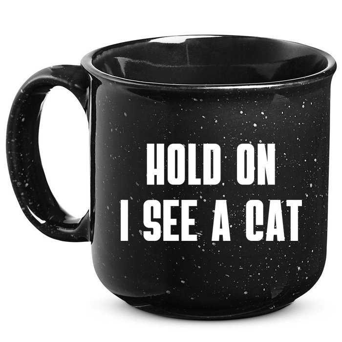 Hold On I See A Cat Cat Person Cat Lover 15oz Campfire Ceramic Mug