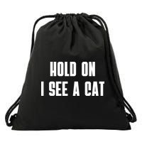 Hold On I See A Cat Cat Person Cat Lover Drawstring Bag