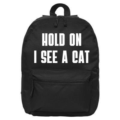 Hold On I See A Cat Cat Person Cat Lover 16 in Basic Backpack
