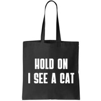 Hold On I See A Cat Cat Person Cat Lover Bag