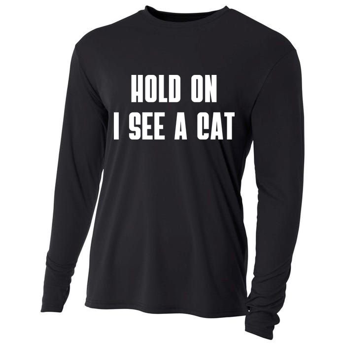 Hold On I See A Cat Cat Person Cat Lover Cooling Performance Long Sleeve Crew