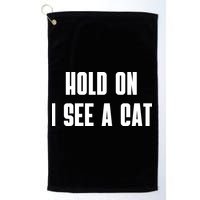 Hold On I See A Cat Cat Person Cat Lover Golf Towel