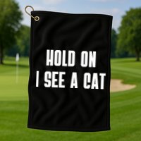 Hold On I See A Cat Cat Person Cat Lover Golf Towel