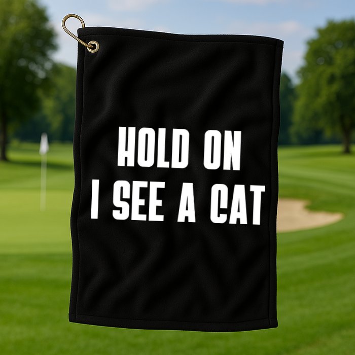 Hold On I See A Cat Cat Person Cat Lover Golf Towel
