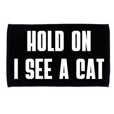 Hold On I See A Cat Cat Person Cat Lover Microfiber Hand Towel