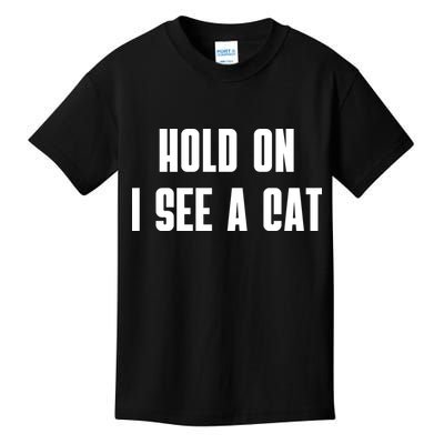 Hold On I See A Cat Cat Person Cat Lover Kids T-Shirt